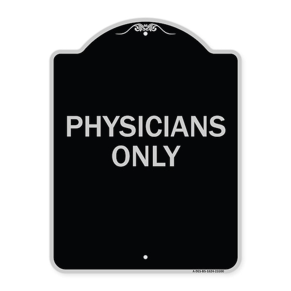 Designer Series Physicians Only, Black & Silver Heavy-Gauge Aluminum Sign, 24" x 18", BS-1824-23300